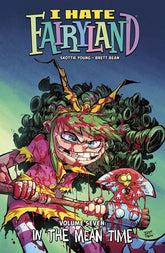 Image Comics Graphic Novel I HATE FAIRYLAND TP VOL 07 IN THE MEAN TIME (MR) 9781534376175 0824IM344