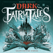 Ingram Books > Coloring Books Dark Fairy Tales: Color Sinister Stories by Kerby Rosanes (Coloring Book) (Paperback) 9780593476031