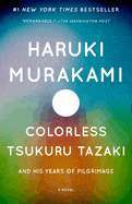 Ingram Books > Fiction > Fantasy Colorless Tsukuru Tazaki and His Years of Pilgrimage by Haruki Murakami (Paperback) 9780385681858