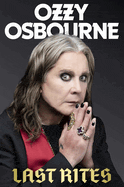 Ingram Books > Fiction Ozzy Osbourne - Last Rites (Hardcover) 9781538775417
