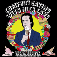 Ingram Books > Food, Drink, & Drugs > Cookbooks Comfort Eating With Nick Cave: Vegan Recipes To Get Deep Inside of You by Joshua Ploeg (Paperback) 9781648415500