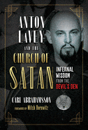 Ingram Books > Occult Anton Lavey and the Church of Satan: Infernal Wisdom from the Devil's Den by Carl Abrahamsson (Paperback) 9781644112410