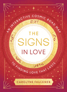 Ingram Books > Occult > Astrology The Signs in Love: An Interactive Cosmic Road Map to Finding Love That Lasts by Carolyne Faulkner (Paperback) 9780593538616