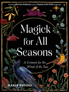 Ingram Books > Occult Magick for All Seasons: A Grimoire for the Wheel of the Year by Marla Brooks (Paperback) 9781578638505