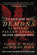 Ingram Books > Occult > Mythology A Field Guide to Demons, Vampires, Fallen Angels Other Subversive Spirits by Carol K Mack & Dinah Mack (Paperback) 9781956763522