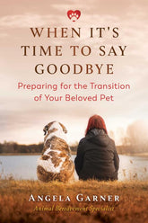 Inner Traditions/Bear & Company Books > Art > Pets When It's Time to Say Goodbye: Preparing for the Transition of Your Beloved Pet - Paperback 9781644111215 MC-44356