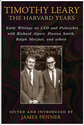 Inner Traditions/Bear & Company Books > Food, Drink, & Drugs > Drug History Timothy Leary: The Harvard Years - Early Writings on LSD and Psilocybin with Richard Alpert, Huston Smith, Ralph Metzner, and others - Paperback 9781620552353 MC-53209