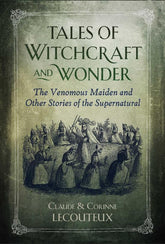 Inner Traditions/Bear & Company Books > True Crime & Conspiracy > Paranormal & Extraterrestrial Tales of Witchcraft and Wonder: The Venomous Maiden and Other Stories of the Supernatural - Hardcover 9781644111703 MC-27995