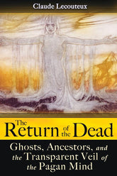Inner Traditions/Bear & Company Books > True Crime & Conspiracy > Paranormal & Extraterrestrial The Return of the Dead: Ghosts, Ancestors, & the Transparent Veil of the Pagan Mind - Paperback 9781594773181 MC-41694