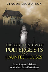 Inner Traditions/Bear & Company Books > True Crime & Conspiracy > Paranormal & Extraterrestrial The Secret History of Poltergeists & Haunted Houses: From Pagan Folklore to Modern Manifestations - Paperback 9781594774652 MC-19778
