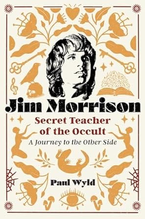 Inner Traditions Books > Art & Gifts > Music Jim Morrison, Secret Teacher of the Occult: A Journey to the Other Side by Paul Wyld (Paperback) 9798888500804 9798888500804