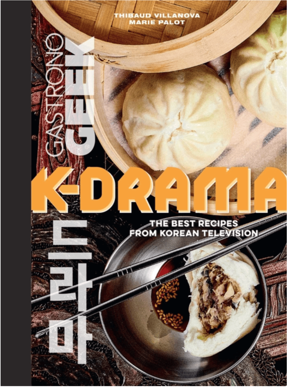 Insight Editions Books > Art & Gifts > Cookbooks Gastronogeek: K-Drama Cookbook - The Best Recipes from Korean Television 9798886636109 ING-9798886636109