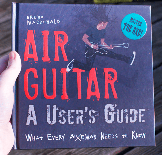 Air Guitar: A User's Guide: What Every Axeman Needs to Know (Hardcover)