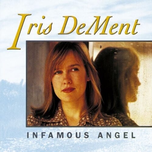 Iris DeMent Music > Vinyl Records Dement, Iris - Infamous Angel 634457058262 YEP2561.1