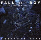 Island Music > Compact Discs Fall Out Boy - Believers Never Die: Greatest Hits [CD] 602527252513 ISLB001370302.2