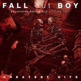 Island Music > Compact Discs Fall Out Boy - Believers Never Die, Vol. 2 [Explicit Content] [CD] 602508363238 ISLB003137202.2