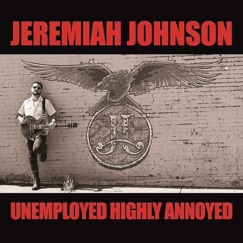 Jeremiah Johnson Music > Vinyl Records Jeremiah Johnson - Unemployed Highly Annoyed 710347206910 RF2069.1