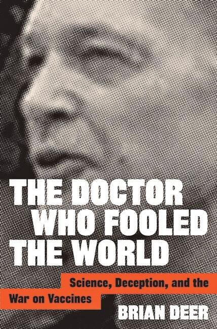 Johns Hopkins University Press Books > Smarts > Science The Doctor Who Fooled the World: Science, Deception, and the War on Vaccines - Book 9781421438009 MC-24936