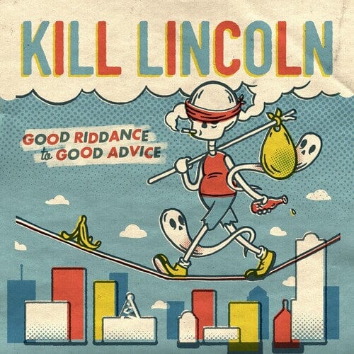 Kill Lincoln Music > Vinyl Records Kill Lincoln - Good Riddance To Good Advice 810017649402 BDTM1.1