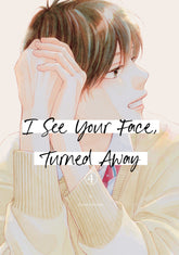 Kodansha Comics Manga I See Your Face  Turned Away 4 9798888771631 PRH-9798888771631