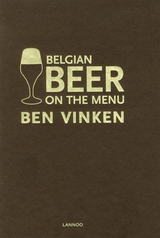 Lannoo Publishers Books > Food, Drink, & Drugs > Booze Belgian Beer on the Menu - Hardcover 9789020987416 MC-30704
