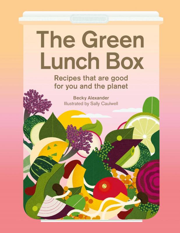 The Green Lunch Box: Recipes That Are Good For You and the Planet (Paperback)