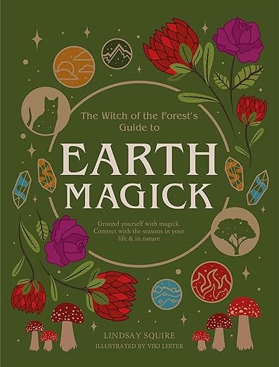 Leaping Hare Press Books > Witchcraft > Self-Help The Witch of the Forest's Guide to Earth Magick: Ground yourself with magick. Connect with the seasons in your life & in nature by Lindsay Squire (Author), Viki Lester (Illustrator) 9780711271722 9780711271722