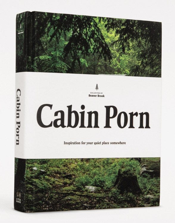 Cabin Porn: Inspiration for your quiet place somewhere (hardcover)