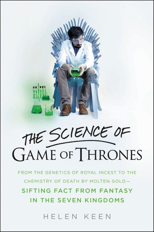 The Science of Game of Thrones: Shifting Fact From Fantasy in the Seven Kingdoms  (Book)