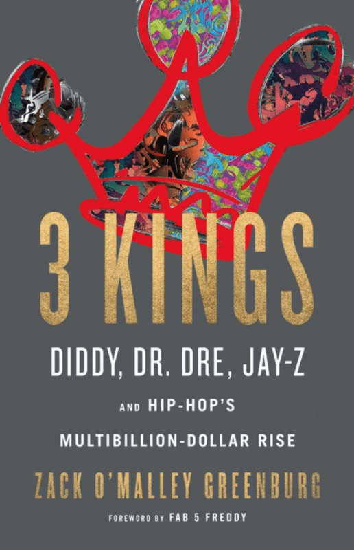 3 Kings: Diddy, Dr. Dre, Jay-Z, and Hip-Hop's Multibillion-Dollar Rise (Book)