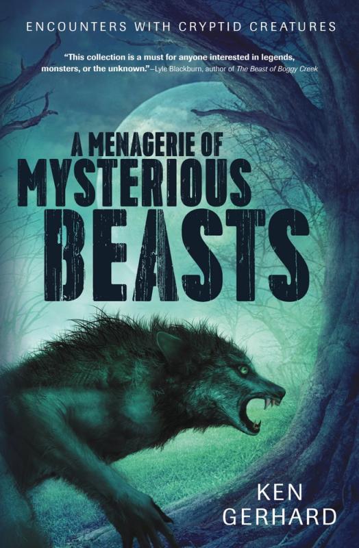 Llewellyn Books > True Crime & Conspiracy > Myths & Monsters A Menagerie of Mysterious Beasts: Encounters with Cryptid Creatures - Paperback 9780738746661 MC-50324