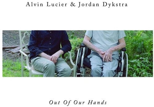 LUCIER,ALVIN & DYKSTRA,JORDAN Music > Vinyl Records Lucier, Alvin & Dykstra, Jordan - Out Of Our Hands 793447549217 IPT492.1