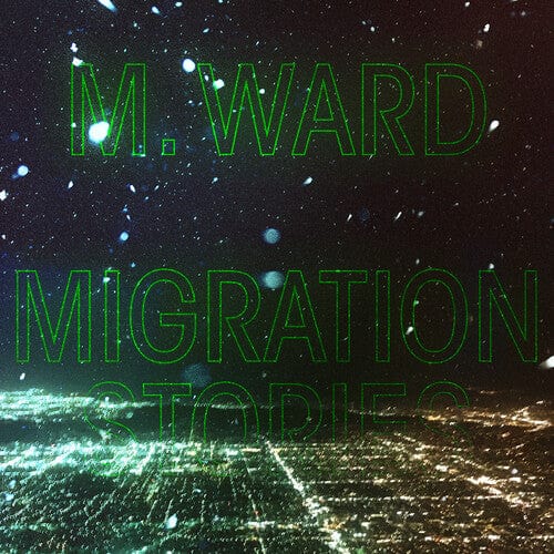 M. Ward - Migration Stories - Indie Exclusive White Vinyl