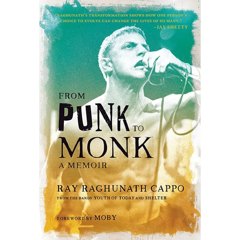 Mandala Publishing Books > Film & Music > Music From Punk to Monk: The Spiritual Journey of Ray "Raghunath" Cappo, Lead Singer of the Bands Youth of Today and Shelter - Hardcover 9781647228682 MC-53764