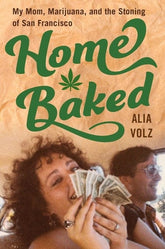 Mariner Books Books > Food, Drink, & Drugs > Weed Home Baked: My Mom, Marijuana, and the Stoning of San Francisco - Hardcover 9780358006091 MC-41498