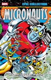Marvel Graphic Novel Micronauts Epic Collection: The Original Marvel Years - This Battlefield Earth TP 9781302960629 PRH-9781302960629