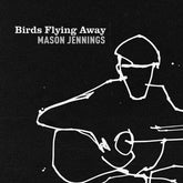 Mason Jennings Music > Vinyl Records Mason Jennings - Birds Flying Away 032862012617 BN126.1