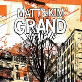 MATT & KIM - Grand