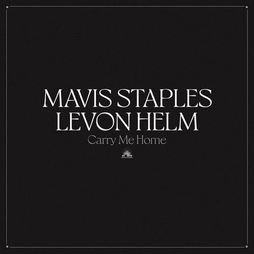 Staples, Mavis & Helm, Levon - Carry Me Home (IEX)