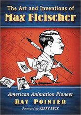 MC FARLAND & COMPANY INC. Books > Art Books ART AND INVENTIONS OF MAX FLEISCHER AMERICAN ANIMATION PIONEER 9781476663678 FEB172231