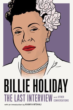 Melville House Books > Music Billie Holiday: The Last Interview (and Other Conversations) 9781612196749