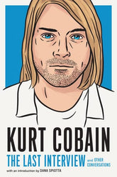 Melville House Books > Music Kurt Cobain: The Last Interview (and Other Conversations) 9781685890094
