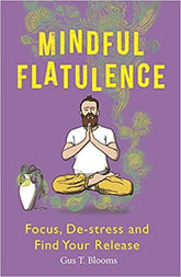 Michael O'Mara Books Limited Books > Art & Gifts > Novelties Mindful Flatulence: Find Your Focus, De-Stress, and Release - Book 9781789293135 MC-26334