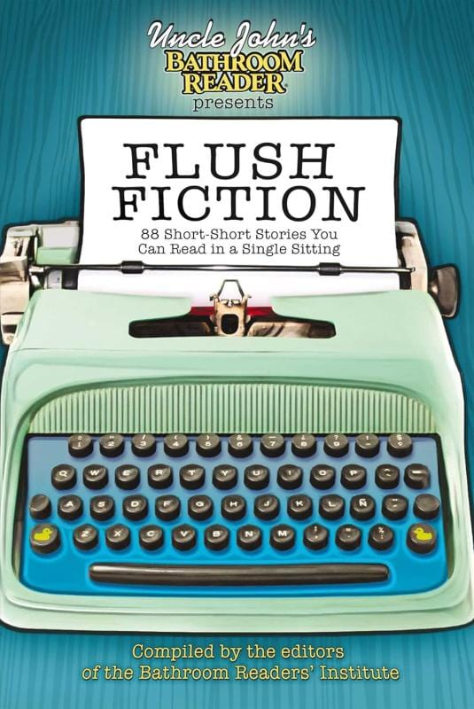 Microcosm Books > Arts & Gifts Bathroom Readers' Institute - Uncle John's Bathroom Reader Presents Flush Fiction: 88 Short-Short Stories You Can Read in a Single Sitting 9781607104278 9781607104278
