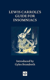 Microcosm Books > Arts & Gifts Lewis Carroll's Guide for Insomniacs Hardcover 9781912559596