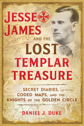 Microcosm Books > crime & conspiracy > conspiracy theories Daniel J. Duke - Jesse James and the Lost Templar Treasure: Secret Diaries, Coded Maps, and the Knights of the Golden Circle 9781620558201 9781620558201