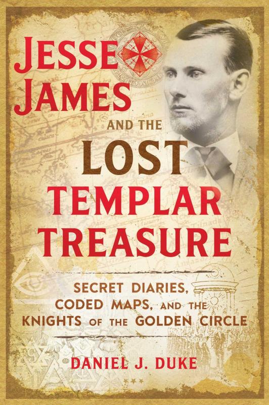 Microcosm Books > crime & conspiracy > conspiracy theories Daniel J. Duke - Jesse James and the Lost Templar Treasure: Secret Diaries, Coded Maps, and the Knights of the Golden Circle 9781620558201 9781620558201