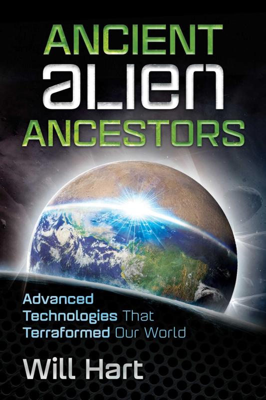 Microcosm Books > crime & conspiracy > conspiracy theories Will Hart - Ancient Alien Ancestors: Advanced Technologies That Terraformed Our World 9781591432531 9781591432531