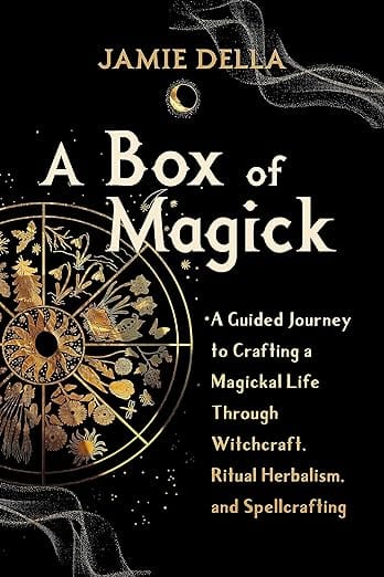 A Box of Magick: A Guided Journey to Crafting a Magickal Life Through Witchcraft, Ritual Herbalism, and Spellcrafting Paperback