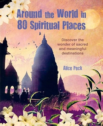 Around the World in 80 Spiritual Places: Discover the Wonder of Sacred and Meaningful Destinations Hardcover